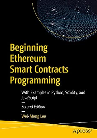 Beginning Ethereum Smart Contracts Programming: With Examples in Python, Solidity, and JavaScript Second Edition-Wow! eBook