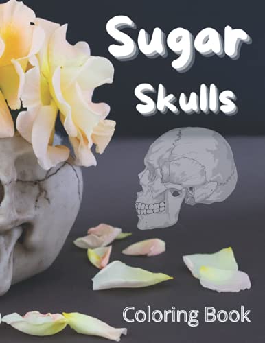 Sugar Skulls Coloring Book: New Sugar Skulls Coloring Book : All Ages Sugar Skulls Book