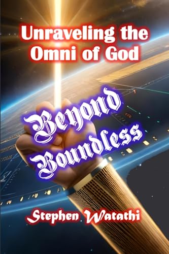Beyond Boundless: Unraveling the Omni of God