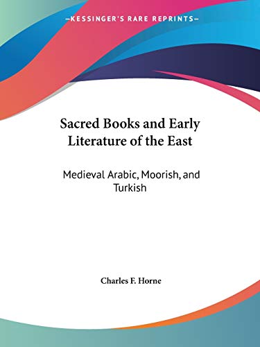 Sacred Books and Early Literature of the East: Medieval Arabic, Moorish, and Turkish (Sacred Books & Early Literature of the East)