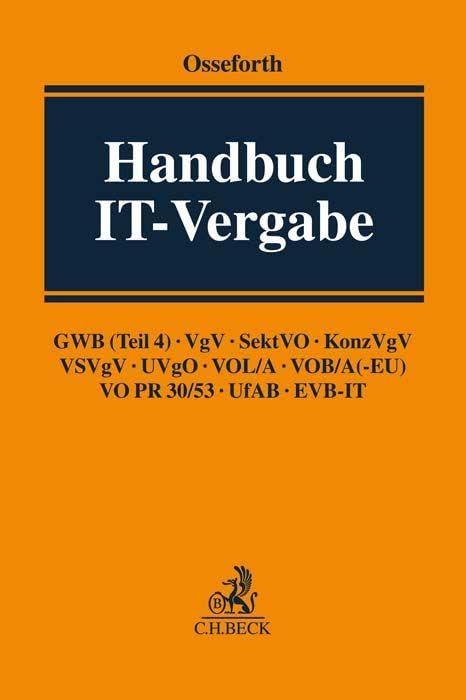 Handbuch IT-Vergabe: GWB (Teil 4), VgV, SektVO, KonzVgV, VSVgV, UVgO, VOL/A, VOB/A (-EU), VO PR 30/53, UfAB, EVB-IT
