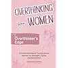 Overthinking for Women—The Overthinker’s Edge: A Practical Guide to Turning Mental Spirals into Strength, Clarity, and Bold Action