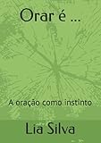 Orar é ...: A oração como instinto
