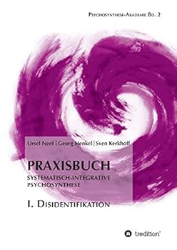 Paperback Praxisbuch Systematisch-Integrative Psychosynthese: I. Disidentifikation [German] Book