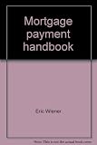 Mortgage payment handbook: Monthly payment tables and annual amortization schedules for fixed-rate mortgages