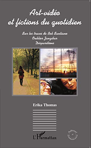 Art-vidéo et fictions du quotidien: Sur les traces de Bob Santiano / Oublier Zanzibar / Disparitions