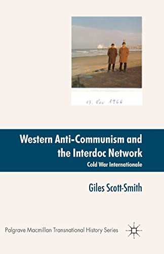 Western Anti-Communism and the Interdoc Network: Cold War Internationale (Palgrave Macmillan Transnational History Series)