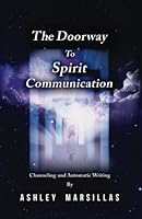 The Doorway to Spirit Communication: Channeling & Automatic Writing 0692090177 Book Cover