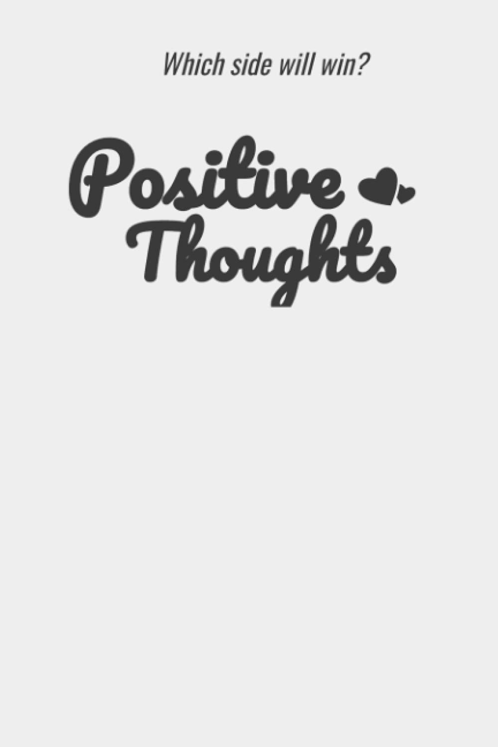 Positive & Negative Thoughts (Writing Journal for thoughts): Which side will win?