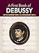 A First Book of Debussy: for the Beginning Pianist with Downloadable MP3s