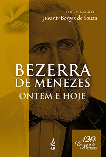 Bezerra de Menezes: ontem e hoje: