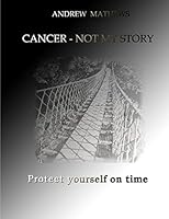 Cancer - not my story 1105741125 Book Cover