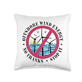 No to wind power, No to offshore wind Parks Stop Offshore Energy, No Thanks, No to Wind turbines Throw Pillow, 16x16, Multicolor