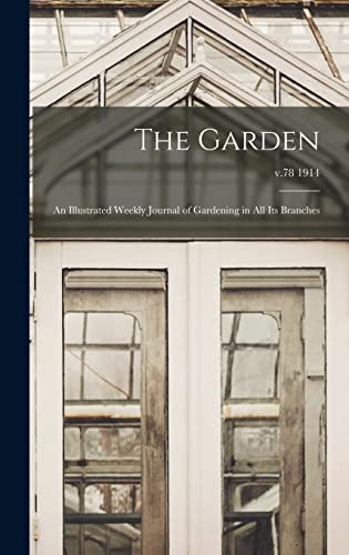 The Garden: an Illustrated Weekly Journal of Gardening in All Its Branches; v.78 1914
