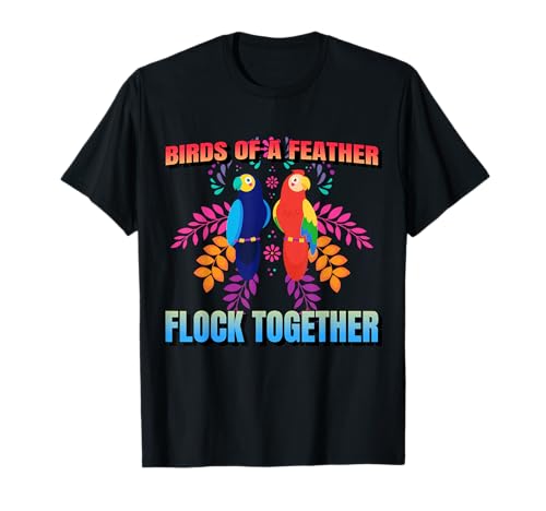 Birds Of A Feather Flock Together Parrot Bird, Motivational T-Shirt