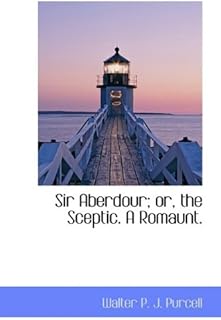 Sir Aberdour; Or, the Sceptic. a Romaunt.