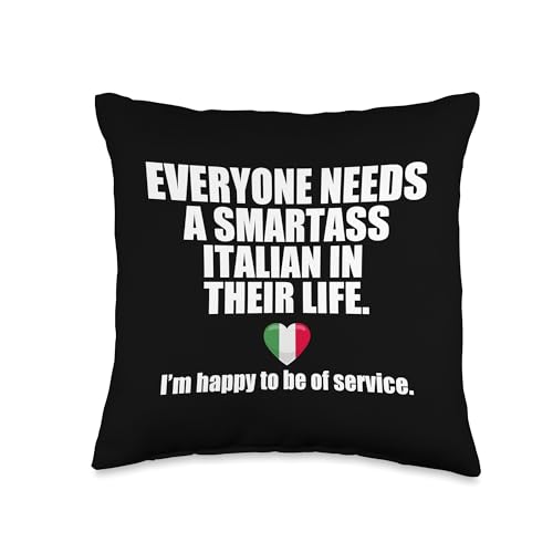 EVERYONE NEEDS A SMARTASS ITALIAN IN THEIR LIFE Italy Meme Throw Pillow
