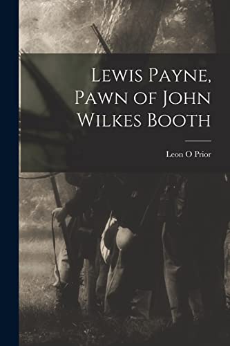 Lewis Payne, Pawn of John Wilkes Booth