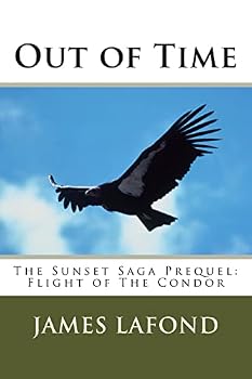 Out of Time: The Sunset Saga Prequel: Flight of The Condor