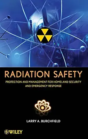Radiation Safety: Protection and Management for Homeland Security and Emergency Response-Wow! eBook