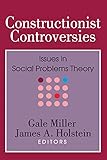 Constructionist Controversies: Issues in Social Problems Theory (Social Problems and Social Issues)