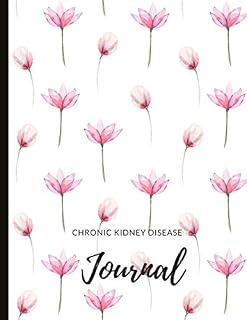Chronic Kidney Disease Journal: Beautiful Journal With Pain, Symptom and Mood Trackers Food Logs, Quotes, Mindfulness Exercises, Gratitude Prompts and more.