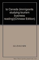 to Canada (immigrants studying tourism business reading) 7208032254 Book Cover