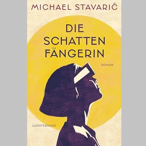 &raquo;Die Schattenf&auml;ngerin&laquo;, Roman von Michael Stavarič