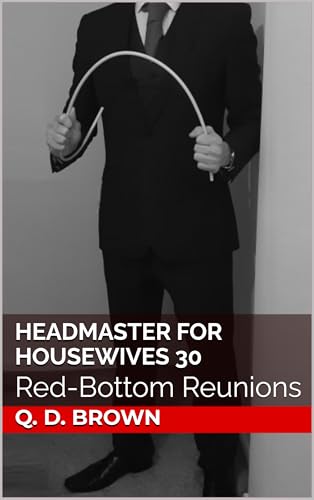 Headmaster for Housewives 30: Red-Bottom Reunions