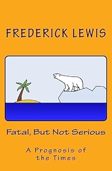 Paperback Fatal, But Not Serious: A Prognosis of the Times Book