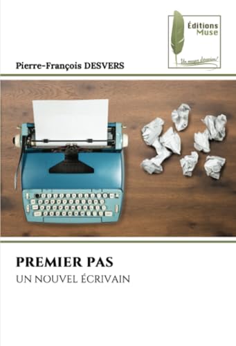 PREMIER PAS: UN NOUVEL ÉCRIVAIN (French Edition)
