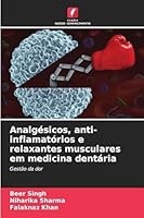 Analgésicos, anti-inflamatórios e relaxantes musculares em medicina dentária (Portuguese Edition) 6200718555 Book Cover