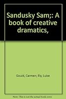 Sandusky Sam;: A book of creative dramatics, B0006BMTC0 Book Cover