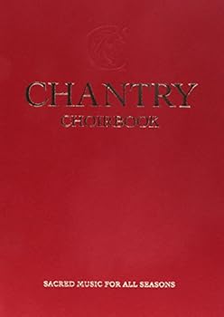 Chantry Choirbook: Sacred Music for All Seasons