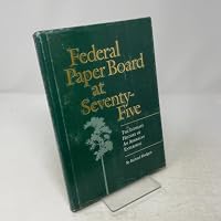 Federal Paper Board at seventy-five: The intimate history of an American enterprise 0944641016 Book Cover