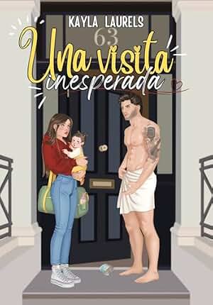 Una visita inesperada. : New adult, friends to lovers & enemies to lovers. Universidad, young adult, romántica contemporánea.