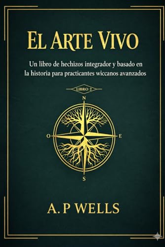 El Arte Viviente: Libro 2: Un grimorio inclusivo y fundamentado historicamente para practicantes intermedios de Wicca