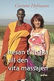 Resan tillbaka till den vita massajen - Corinne Hofmann Übersetzer: Mia Engven Designer: Mona Rönningen 