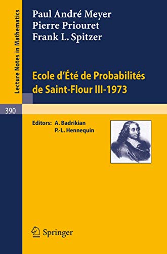 Ecole d'Ete de Probabilites de Saint-Flour III, 1973 (Lecture Notes in Mathematics, 390) (French Edition)