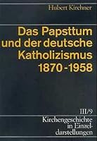 Kirchengeschichte in Einzeldarstellungen / Neuzeit / Das Papsttum Und Der Deutsche Katholizismus (1870-1958) 3374014062 Book Cover