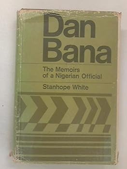Hardcover Dan Bana: The Memoirs of a Nigerian Official [Unknown] Book