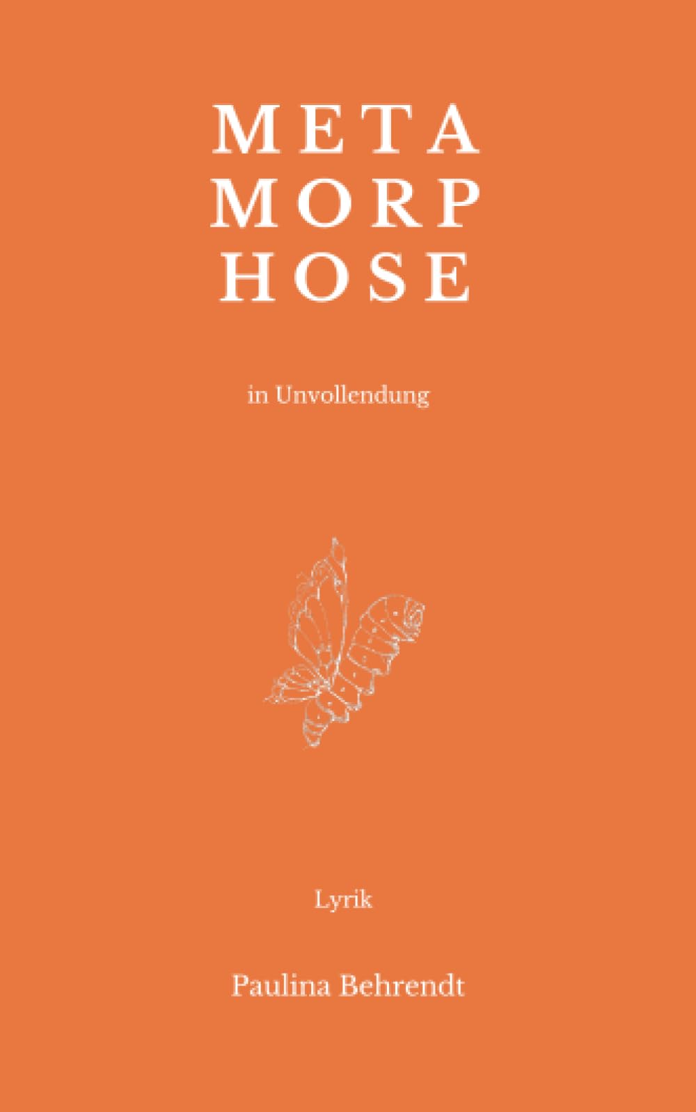 Metamorphose in Unvollendung: Lyrik