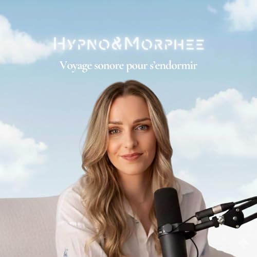 Hypno&Morph&eacute;e- voyage sonore pour s'endormir Podcast Por Hypno&Morphee capa