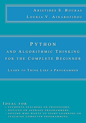 Python and Algorithmic Thinking for the Complete Beginner: Learn to ...