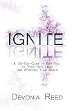 Ignite: A 30-Day Guide to Get You to Your Next Level and Achieving Your Goals