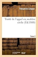 Traita(c) de L'Appel En Matia]re Civile. Tome 2 201298584X Book Cover