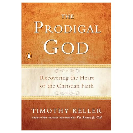 The Prodigal God: Recovering the Heart of the Christian Faith