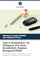 Typ-2-Diabetiker im Umgang mit ihrer Krankheit: Region Bougouni/Mali: Wissen, Einstellungen und Praktiken von Typ-2-Diabetikern im Umgang mit ihrer Krankheit (German Edition) 6208704324 Book Cover