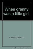 When granny was a little girl, B0006C0XUO Book Cover
