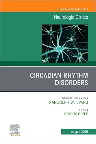 Circadian Rhythm Disorders , An Issue of Neurologic Clinics (Volume
